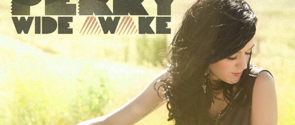 Katy Perry - Wide Awake Lyrics